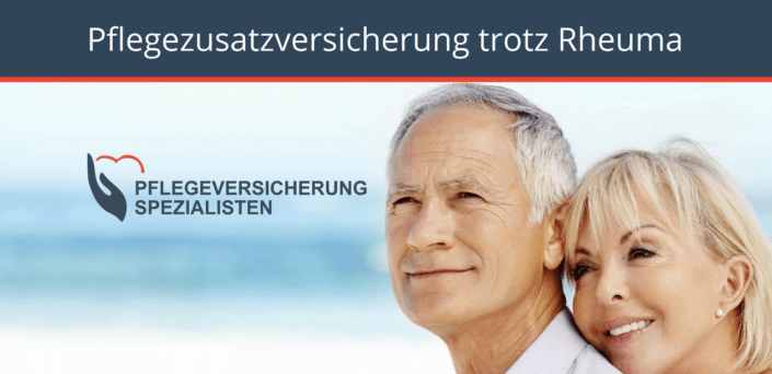 Pflegezusatzversicherung trotz Rheuma